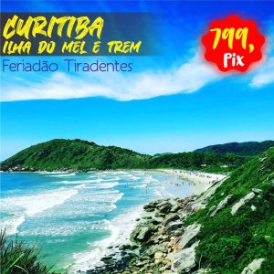 CURITIBA C/TREM + ILHA DO MEL - Feriadão Tiradentes ** R$ 799, à vista**