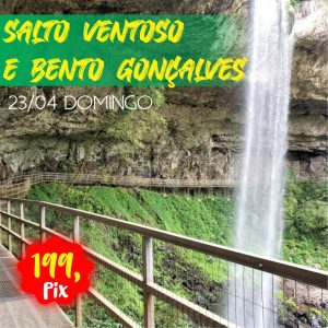SALTO VENTOSO + BENTO GONÇALVES 23/04 ** 199,00 A VISTA** Incluso Ingressos!