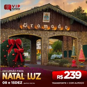 <b>🍫 GRAMADO 1 DIA </b>🎅- NATAL LUZ - 15/12 🎄<b> **LOTADO** </b>